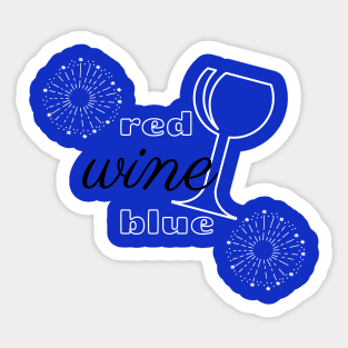 Red Wine & Blue! Happy Fourth of July America Sticker